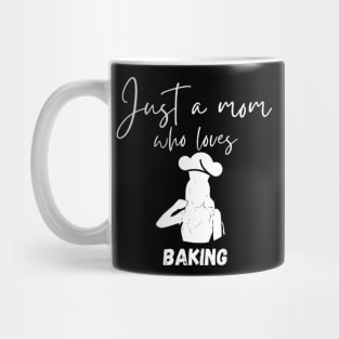 Just a Mom Who Loves Baking Mug